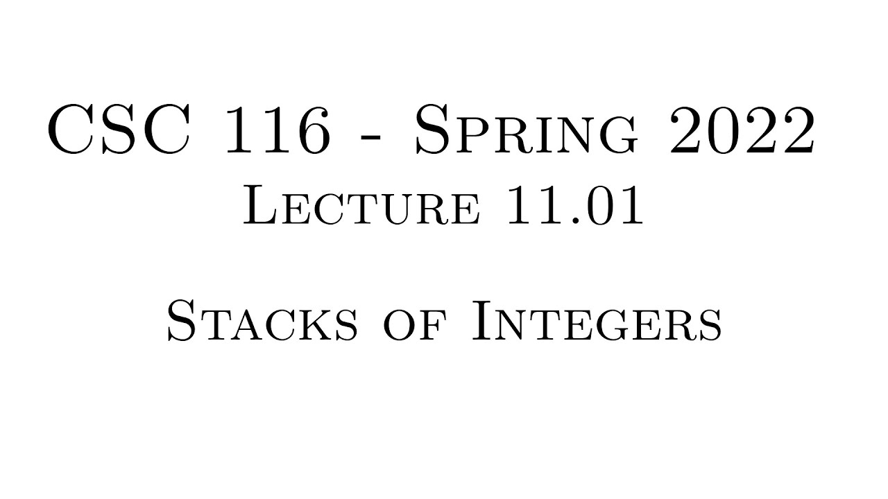 C++ Programming (Spring 2022) - Lecture 11.01 - Stacks of Integers