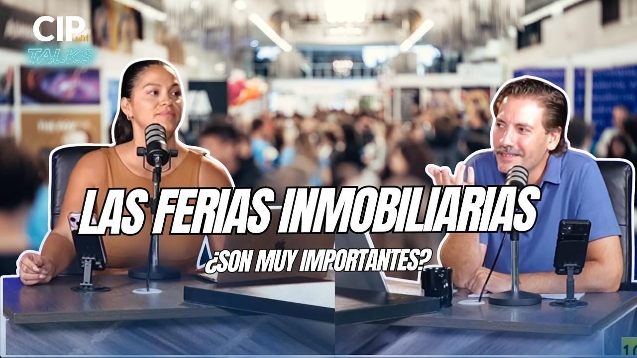 ¿SIRVEN LAS FERIAS INMOBILIARIAS? - CIP TALKS