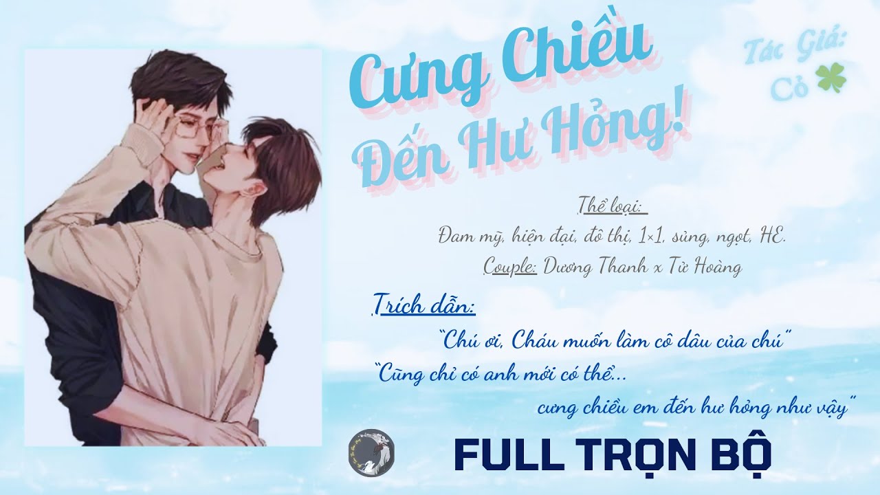 [FULL] CƯNG CHIỀU ĐẾN HƯ HỎNG | ĐAM MỸ HIỆN ĐẠI TRỌN BỘ HAY | SỦNG | NGỌT NGÀO | NIÊN THƯỢNG | HE