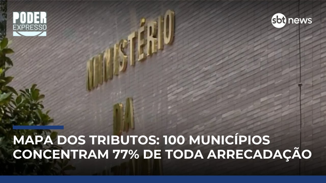 SP lidera arrecadação e 100 cidades concentram quase 78% dos tributos no Brasil | #PoderExpresso
