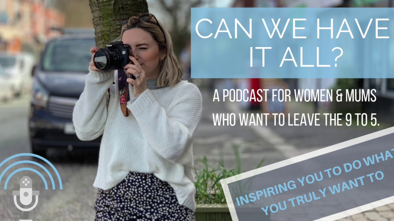 Becoming a Mumboss - Can We Have It All? Podcast Episode 1