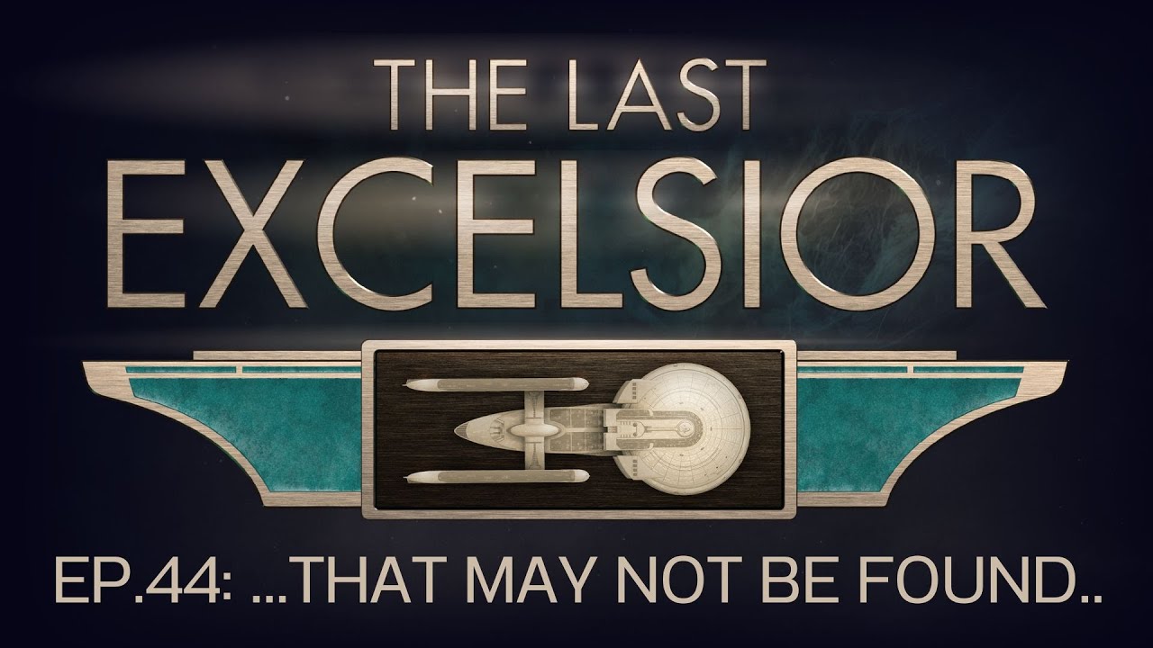 The Last Excelsior | ...That May Not Be Found... | Ep.44