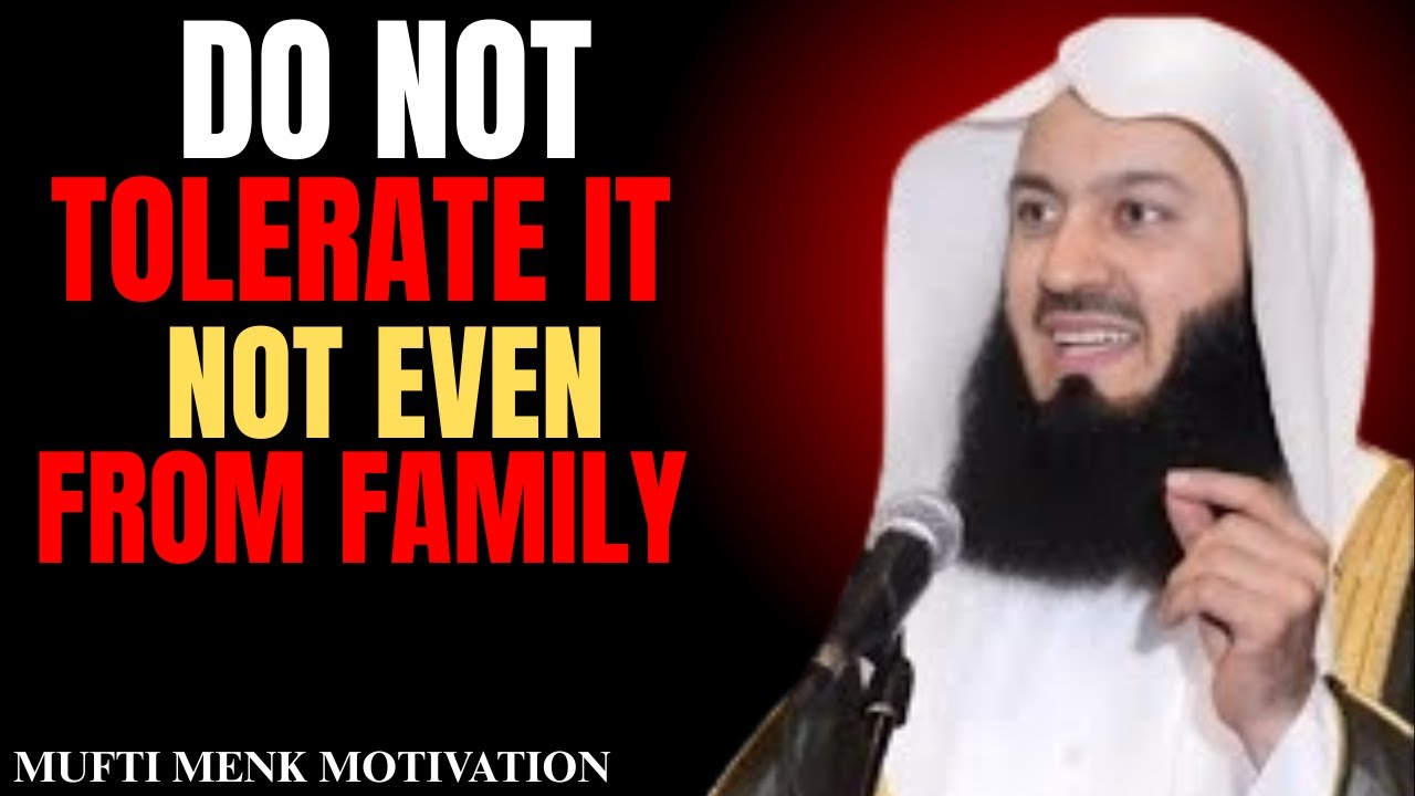Toxic Behaviors You Should Never Tolerate — Not Even From Family | Mufti Menk