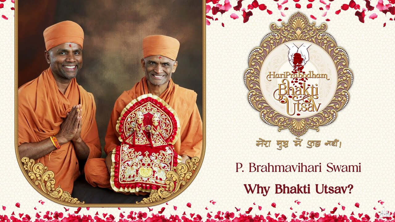Why HariPrabodham Bhakti Utsav - A Unique Presentation By P.Brahmavihari Swamiji..