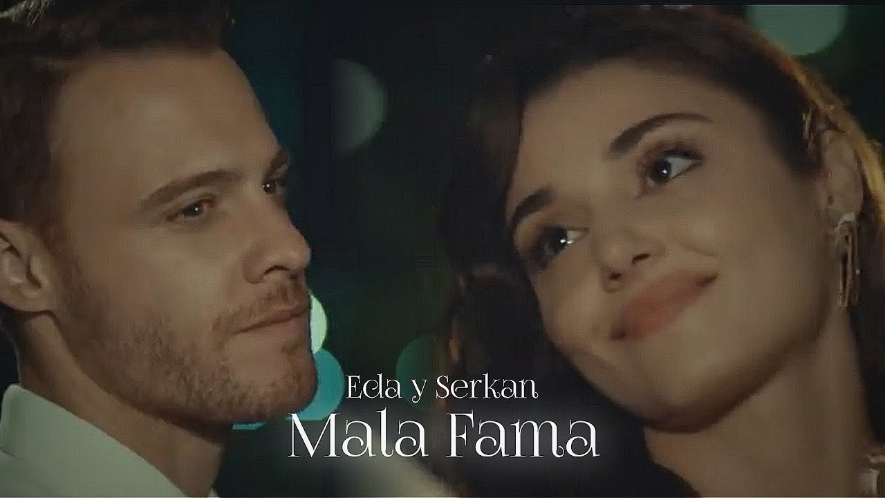 Eda y Serkan = Mala Fama
