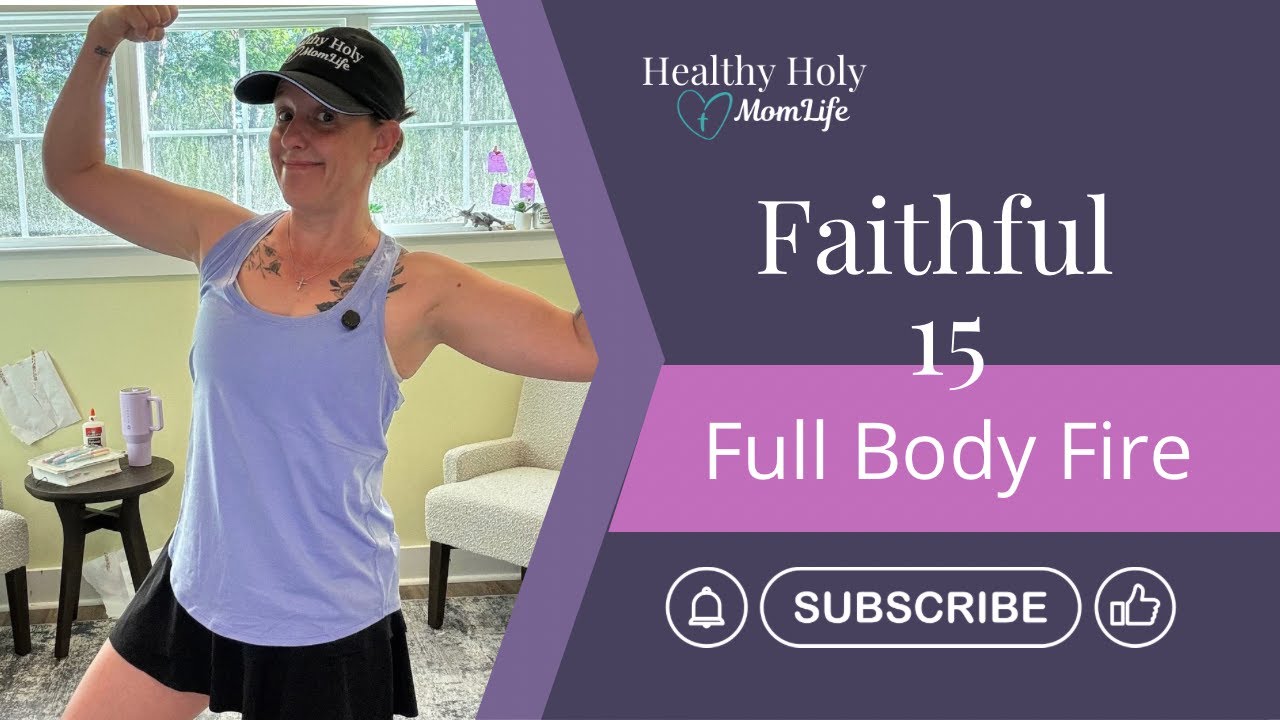 Faithful Fifteen: Full Body Fire | 15-Min Christian Mom Workout