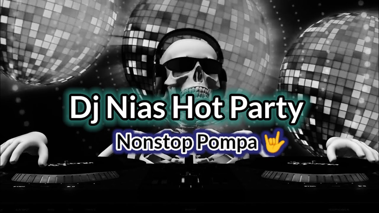 Dj Nias Hot Party 🔥 || Nonstop Pompa Auto Gacor Bray 🤟