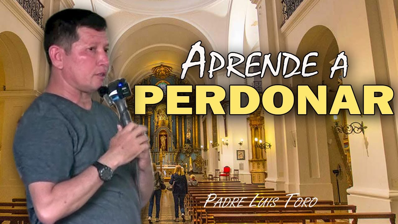 Si tu no perdonas Dios no te perdonará  | PADRE LUIS TORO