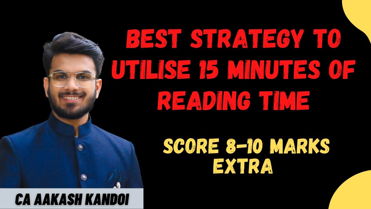 How to Utilise 15 Minutes of Reading Time in Exam | Best Strategy | CA Aakash Kandoi