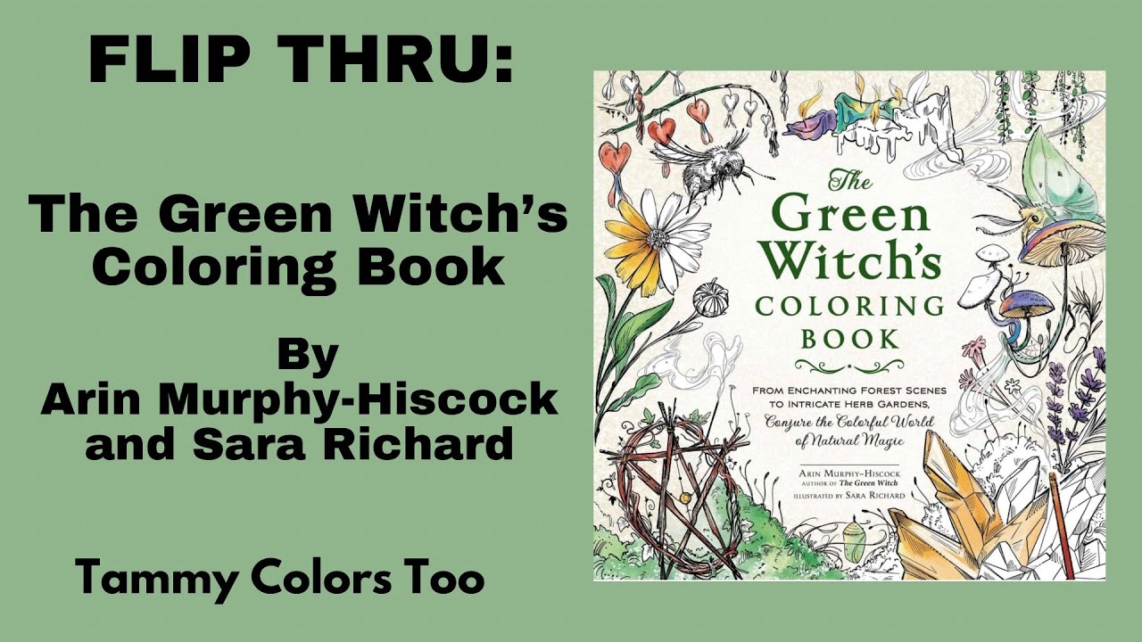 Flip Thru: The Green Witch’s Coloring Book by Arin Murphy-Hiscock and Sara Richard