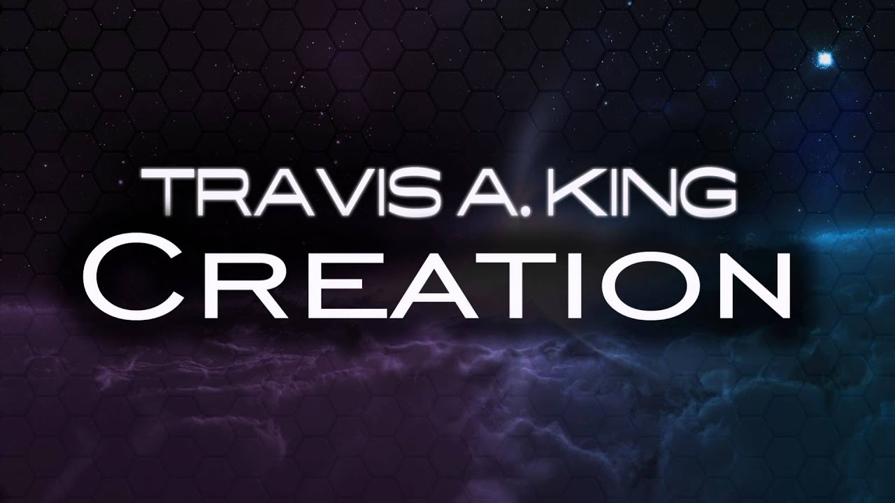 Travis A. King-Creation