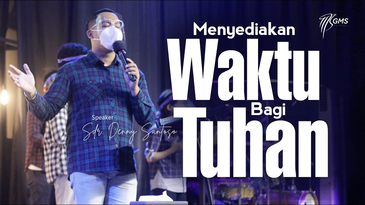 GMS SALATIGA | MENYEDIAKAN WAKTU BAGI TUHAN - SDR. DENNY SANTOSO