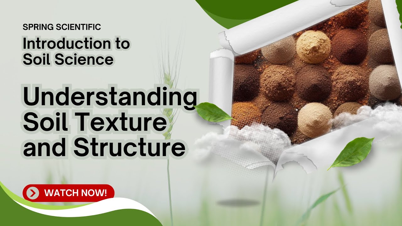 Spring Scientific: Understanding Soil Texture and Structure &ndash; The Building Blocks of Healthy Soil