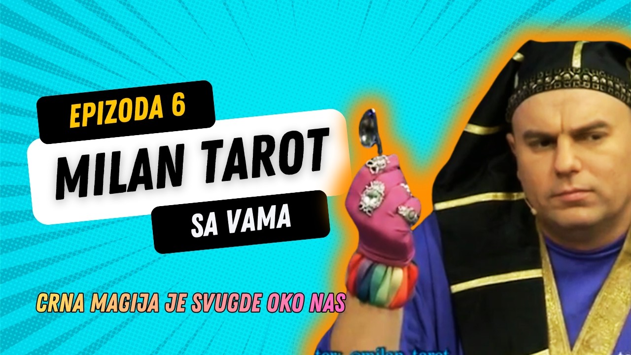 Milan Tarot sa Vama E6  ...Crna Magija je Svugde oko Nas...