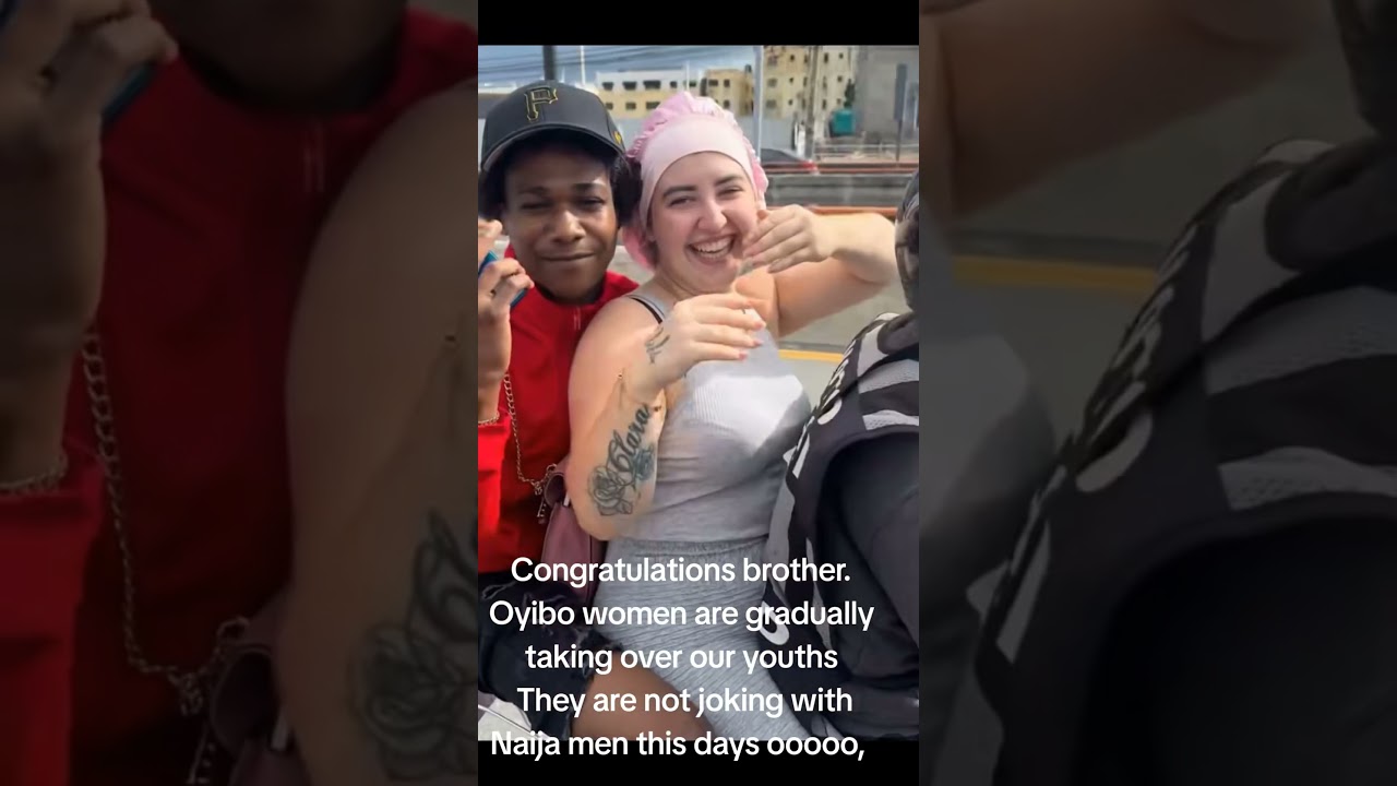 Oyibo women are gradually taking over our youths They are not 