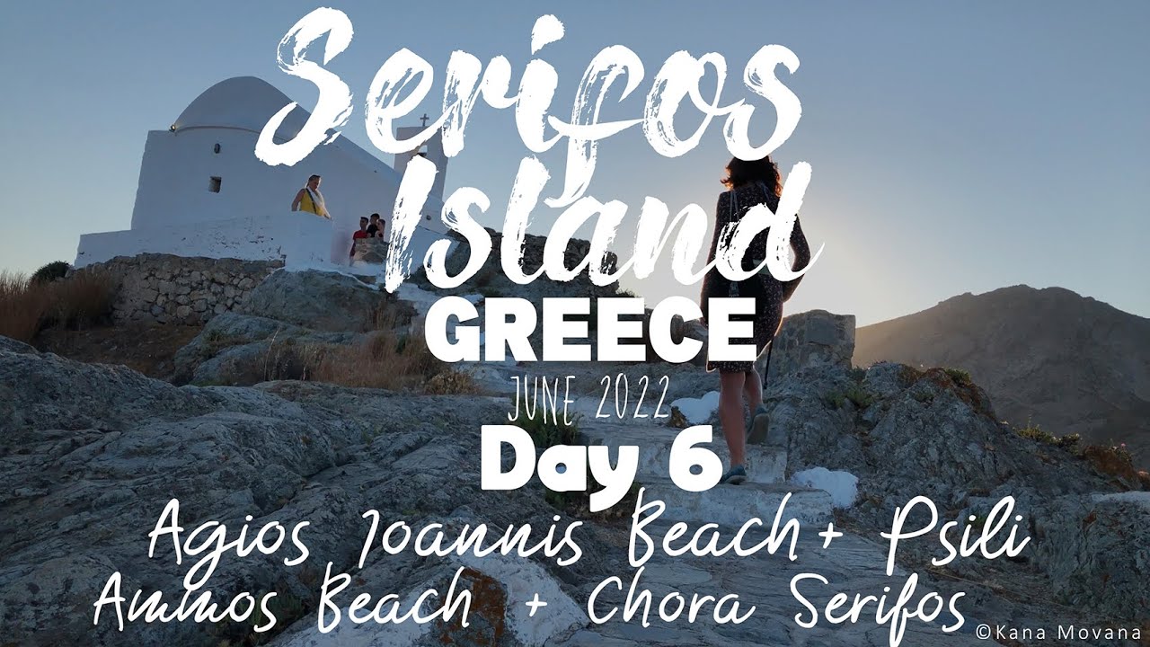 Serifos Island, Greece June 2022  Day 6 - Agios Ioannis, Psili Ammos Beach, Chora Serifos   4k UHD