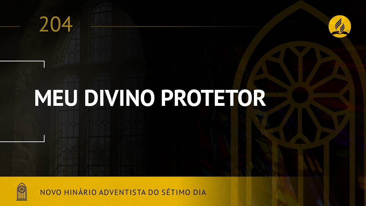 Novo Hin&aacute;rio Adventista &bull; Hino 204 &bull; Meu Divino Protetor &bull; (Lyrics)