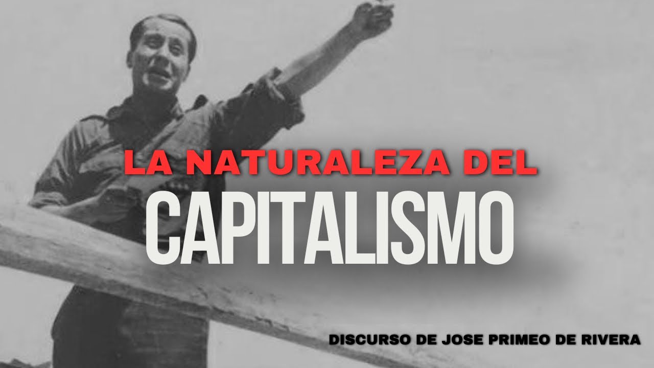 La Naturaleza Del Capitalismo | Jos&eacute; Primo De Rivera| Discurso