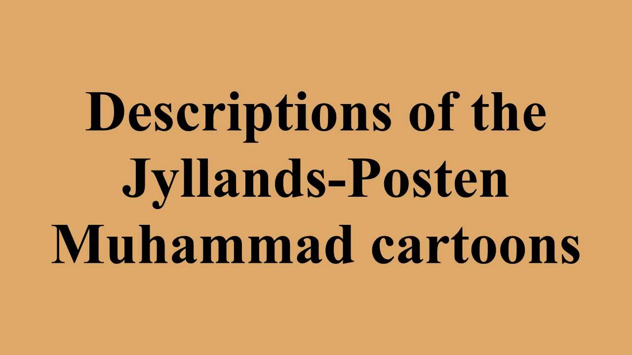 Descriptions of the Jyllands-Posten Muhammad cartoons