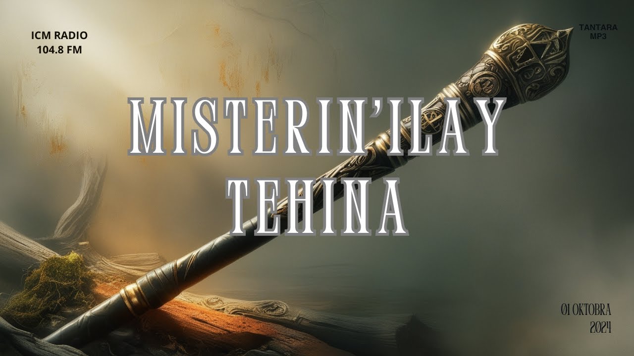 Misterin'ilay Tehina - Tantara ICM Radio