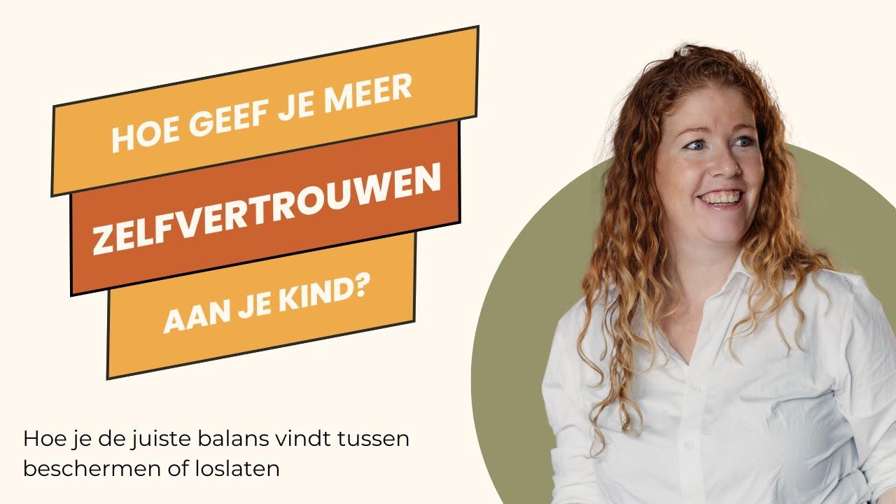Hoe geef je je kind meer zelfvertrouwen - en vind je de juiste balans tussen beschermen en loslaten