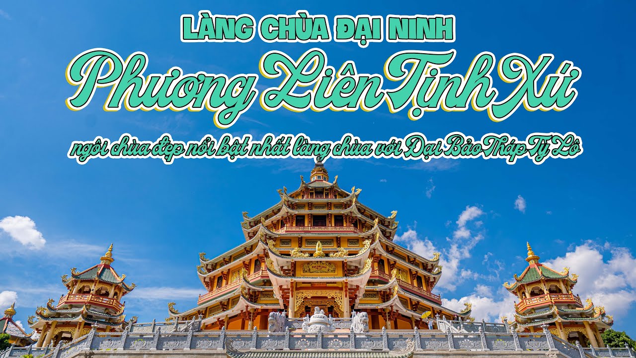 PHƯƠNG LIÊN TỊNH XỨ ngôi chùa ĐẸP nổi bật nhất LÀNG CHÙA ĐẠI NINH | Ghé thăm ĐẠI BẢO THÁP TỲ LÔ