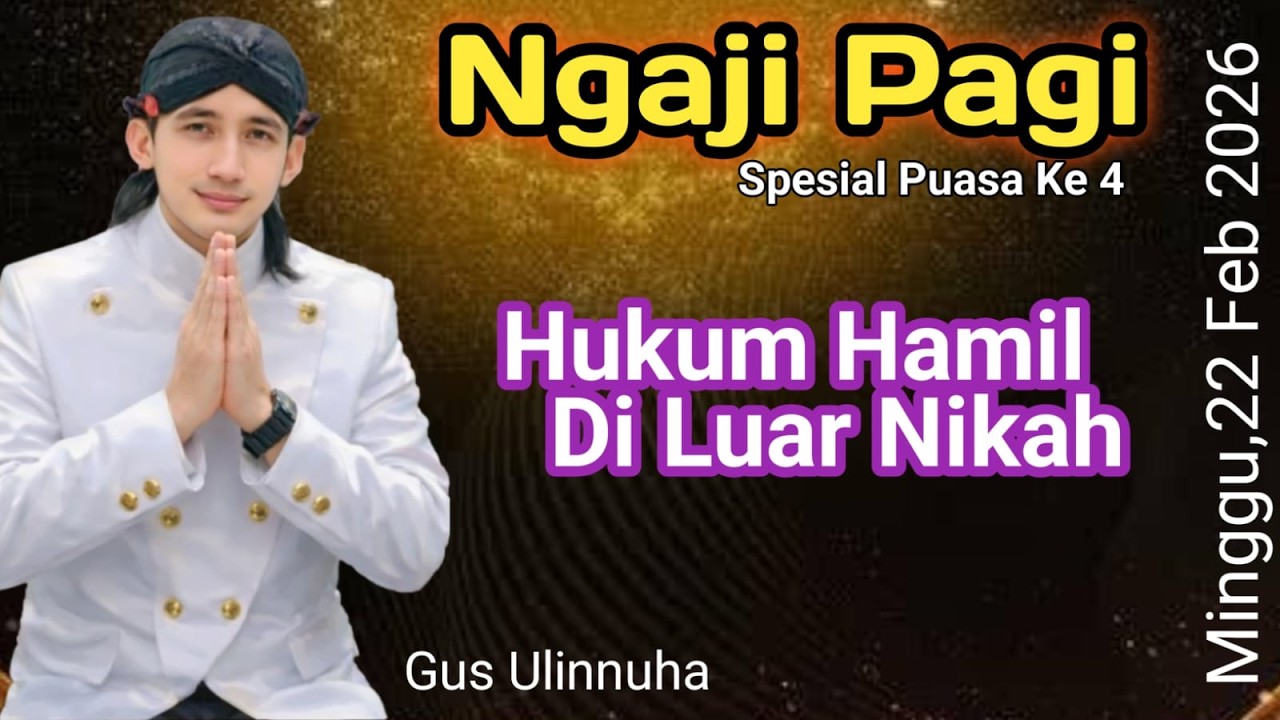 NGAJI PAGI RAMADHAN KE 4 - GUS ULINNUHA ❤ HUKUME HAMIL DI LUAR NIKAH #livegusulin