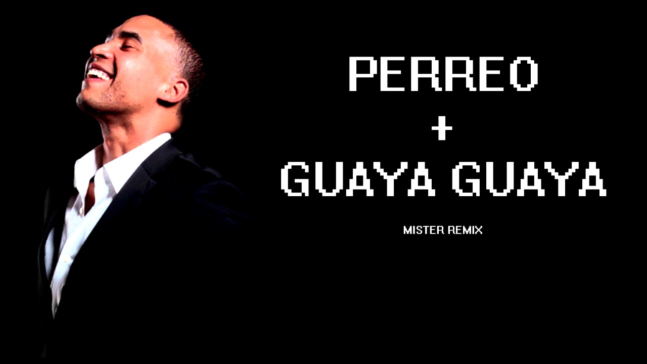 PERREO+GUAYA GUAYA - RKT - MISTER REMIX
