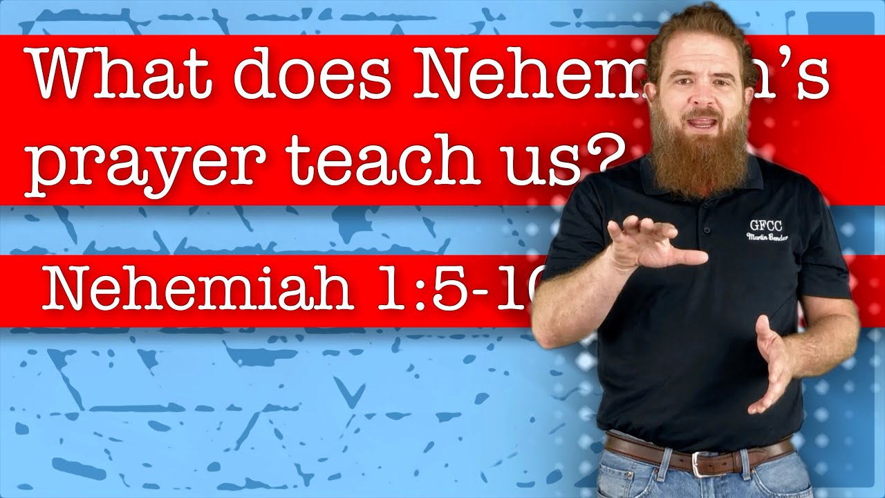 What does Nehemiah’s prayer teach us? - Nehemiah 1:5-10