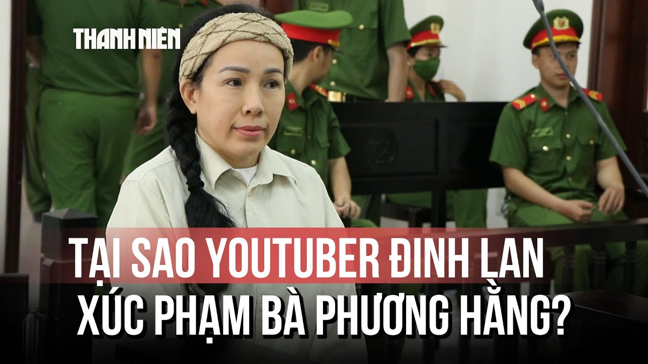 YouTuber Đinh Lan có mối quan hệ gì với vợ chồng bà Nguyễn Phương Hằng?