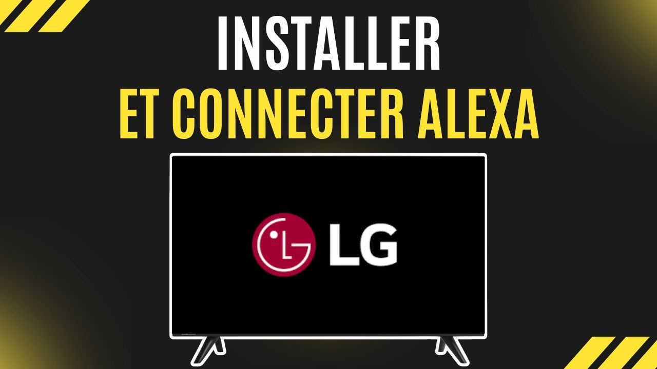 Comment installer et connecter Alexa sur TV LG