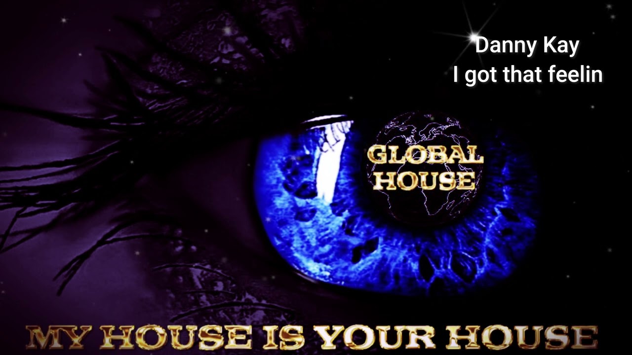 Danny Kay ~ I got that feelin ~ Global House Select.