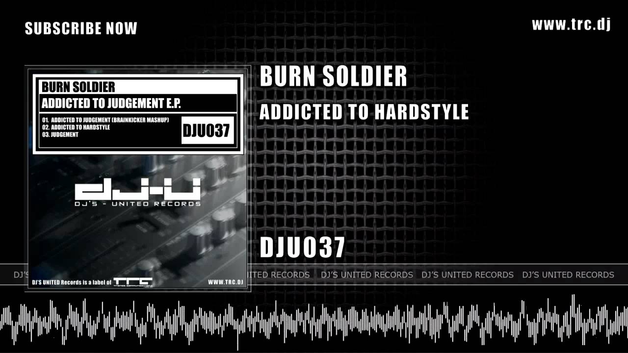 Burn Soldier - Addicted To Hardstyle [DJU037]