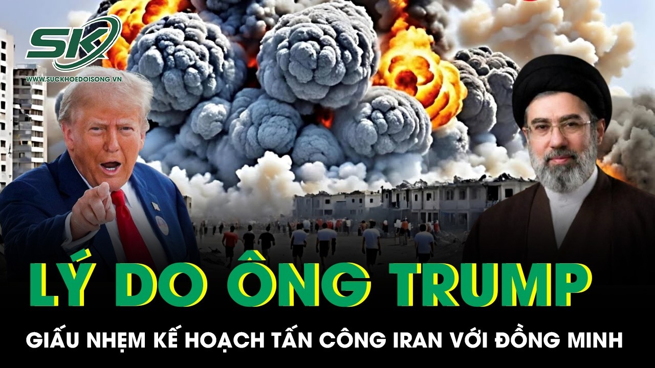 Bất ngờ lý do Tổng thống Trump giấu nhẹm kế hoạch tấn công Iran với đồng minh ruột