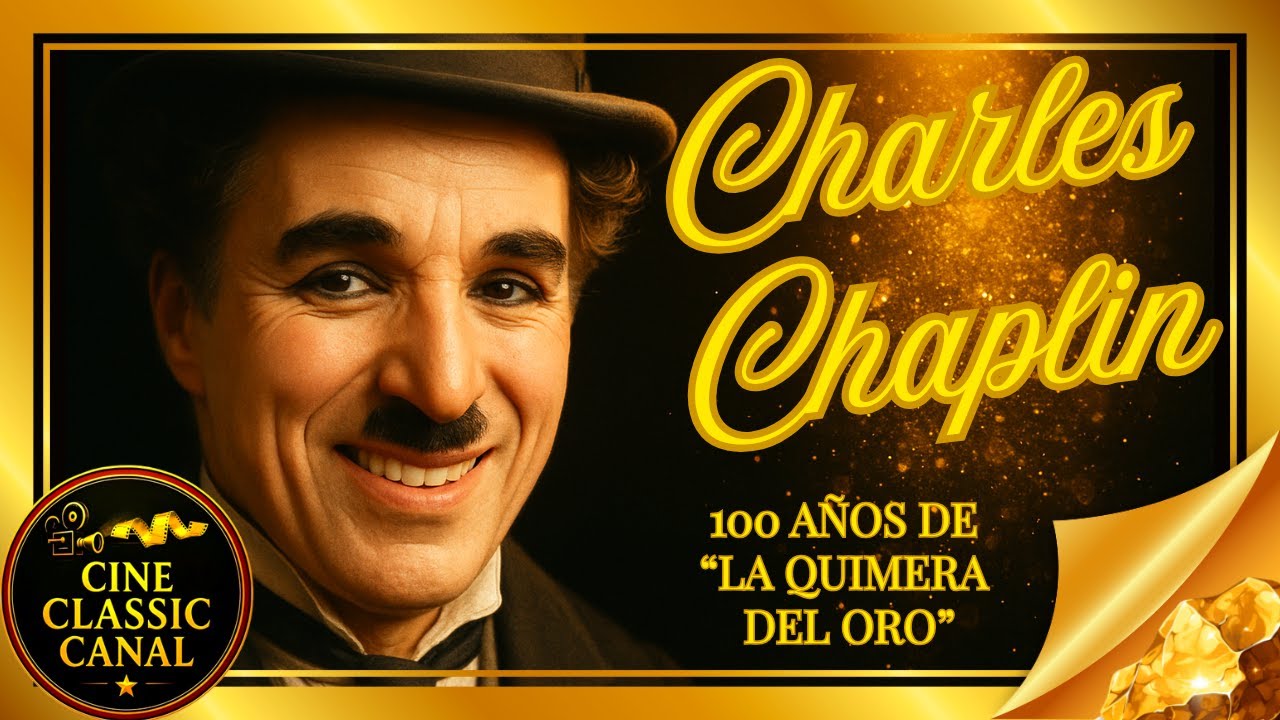 Charles Chaplin: El Genio del Cine Mudo | A 100 Años de La Quimera del Oro