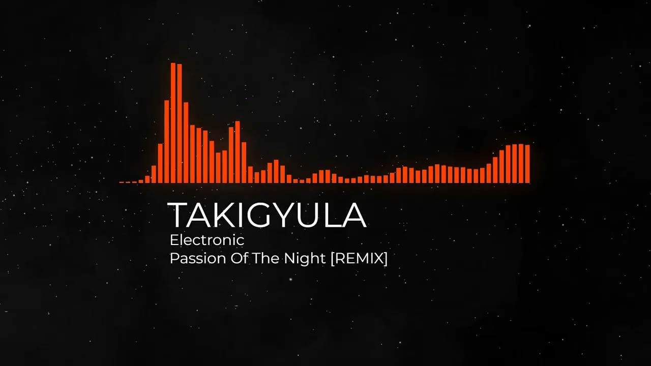 TAKIGYULA-Passion Of The Night [REMIX]