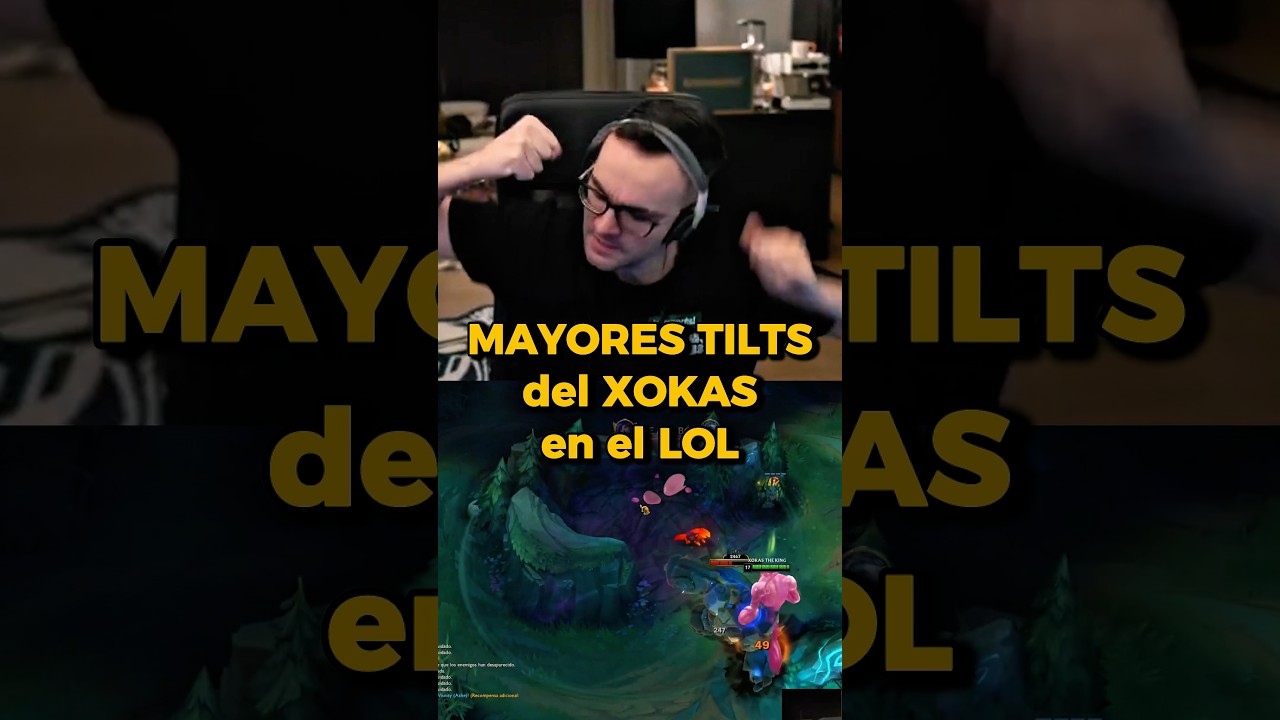 MAYORES TILTS del XOKAS en el LOL #xokas #elxokas #xokasclips #lolespa&ntilde;ol #elmillor
