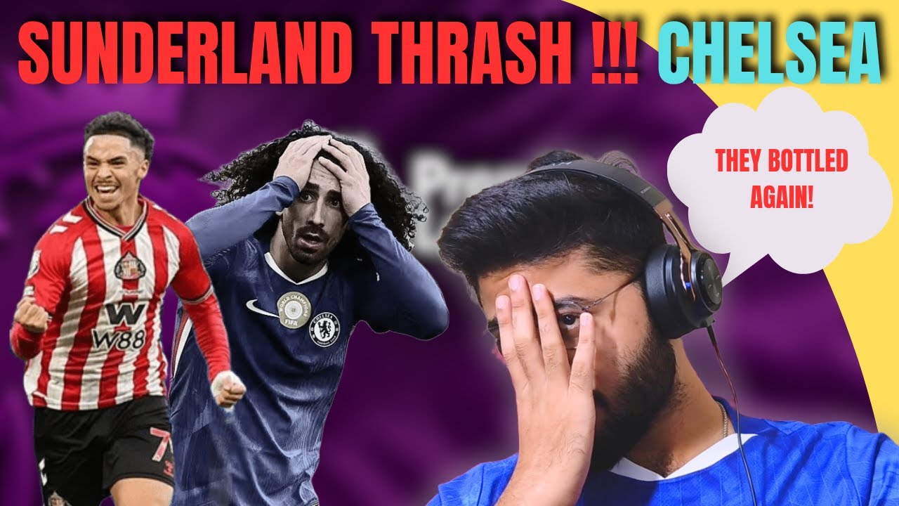 SUNDERLAND THRASH CHELSEA AT HOME 2 - 1 | WHY SUNDERLAND IS SOO GOOD?