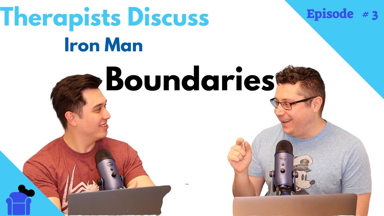 Boundaries  |  Therapist Discuss Iron Man