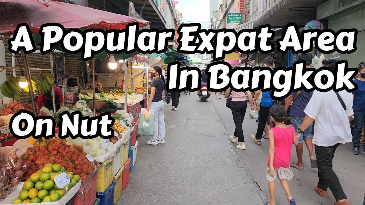 Is On Nut In Bangkok Still A Great Place To Live