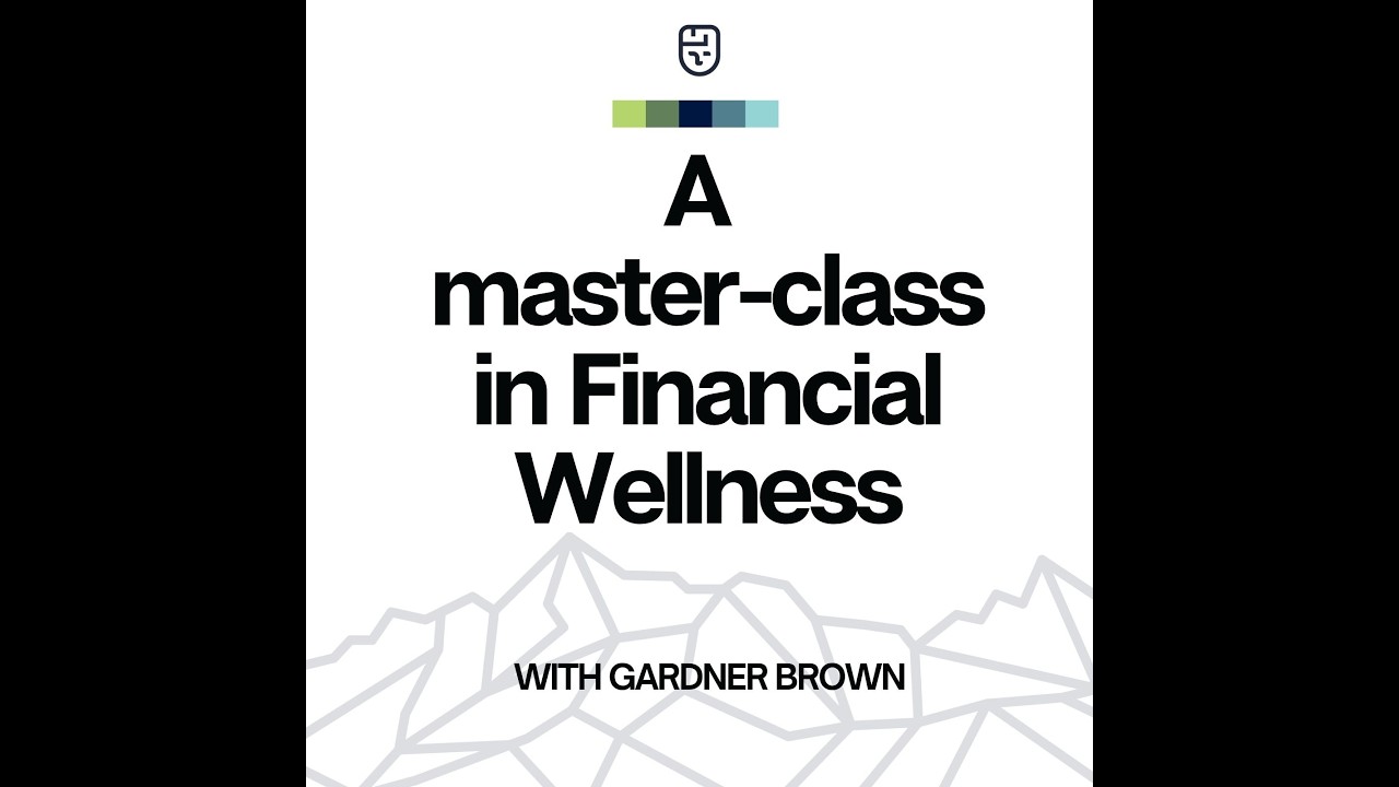 A Master-Class in Financial Wellness with Gardner Brown