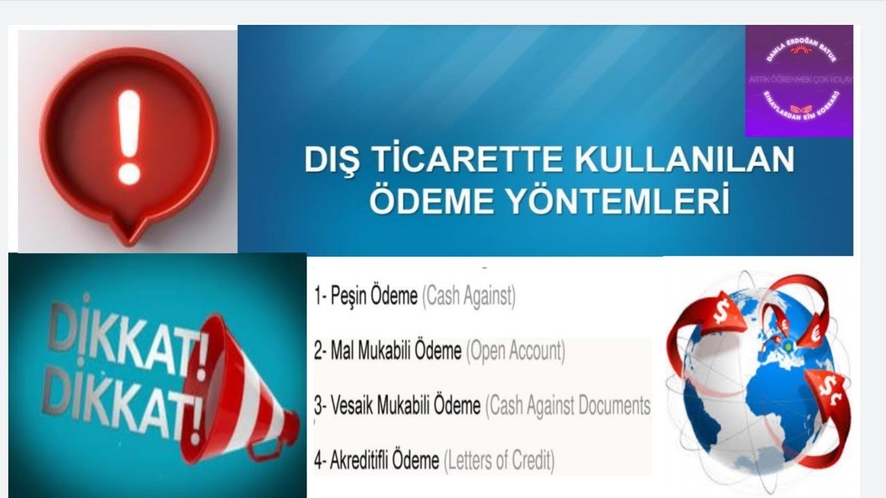 DIŞ TİCARETTE KULLANILAN ÖDEME YÖNTEMLERİ  AKREDİTİF NEDİR MAL MUKABİLİ NEDIR VESAIKI MUKABİL NEDIR