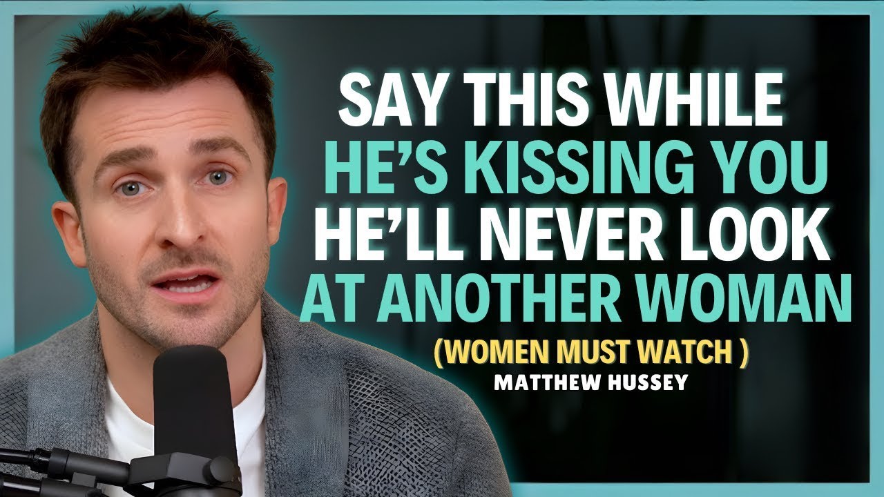 Say This While He s Kissing You And He ll Never Look At Another Woman    Matthew Hussey    Dating