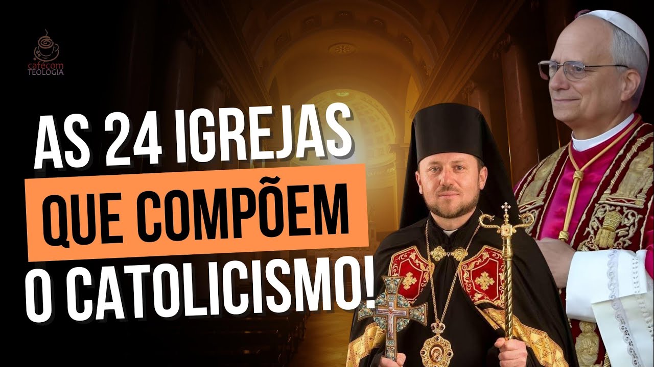 VOCÊ CONHECE AS 24 IGREJAS DO CATOLICISMO!?