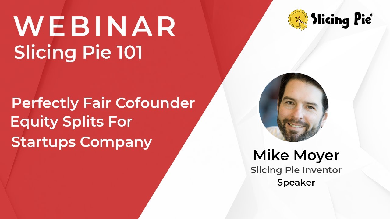 Webinar Slicing Pie 101 - Perfectly Fair Cofounder Equity Splits For Startups Company
