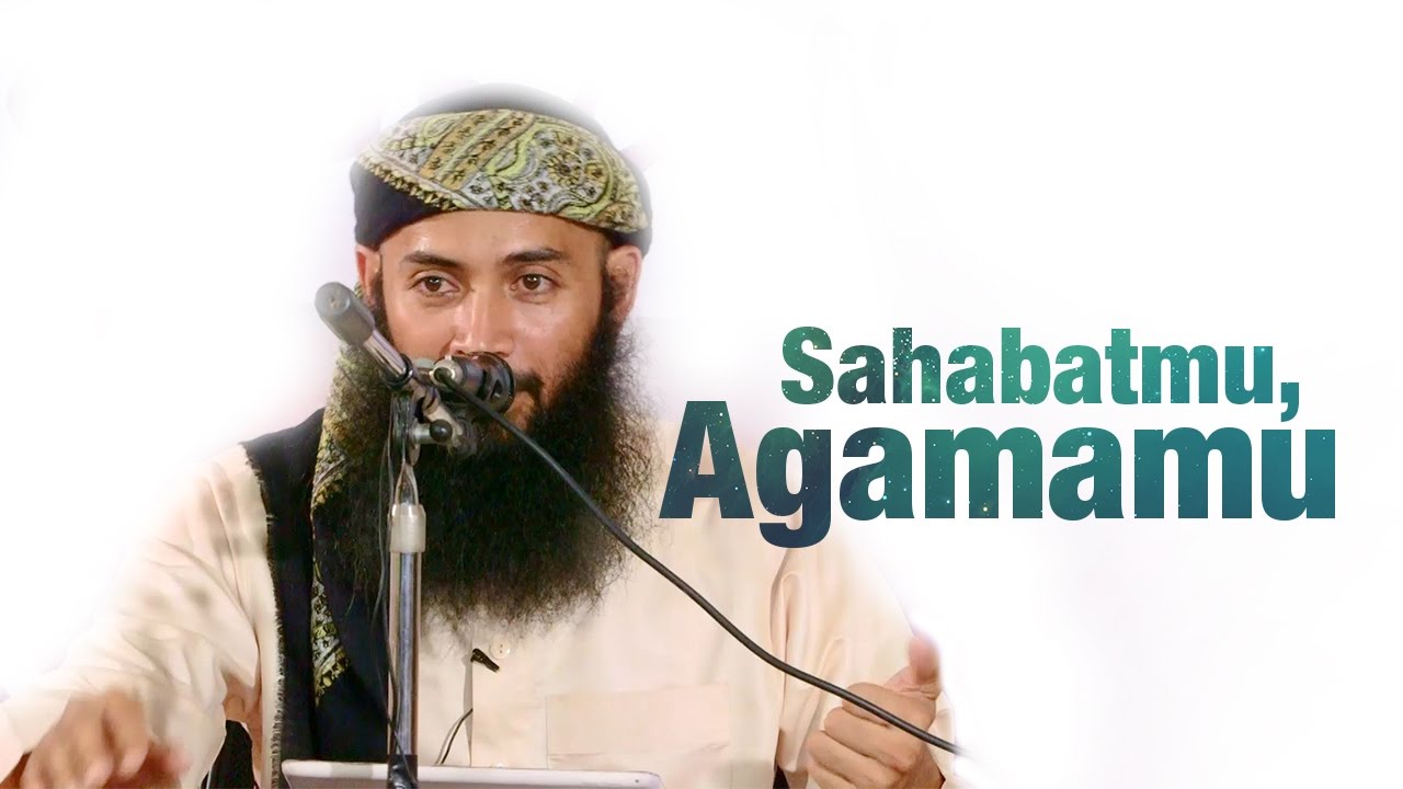 Kajian Umum: Temanmu, Agamamu - Ustadz Dr. Syafiq Riza Basalamah, MA.