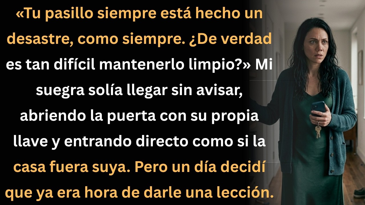 Mi suegra entraba sin avisar… hasta que decidí darle una lección.