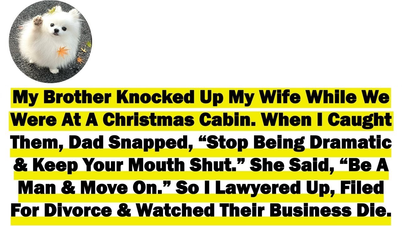 My Brother Knocked Up My Wife While We Were At A Christmas Cabin  When I Caught Them, Dad Snapped