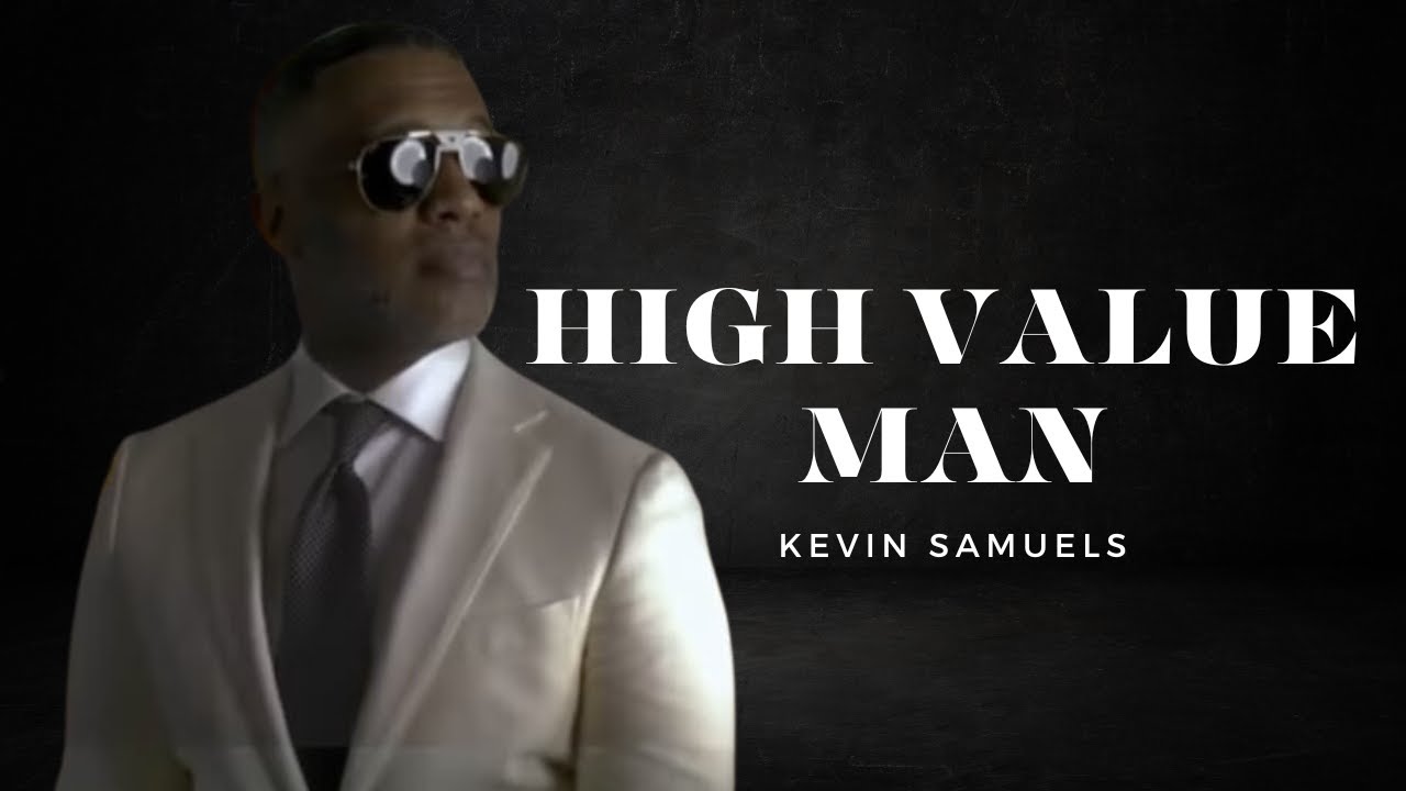 Kevin Samuels HIGH VALUE MEN - Most Powerful Educational Speech