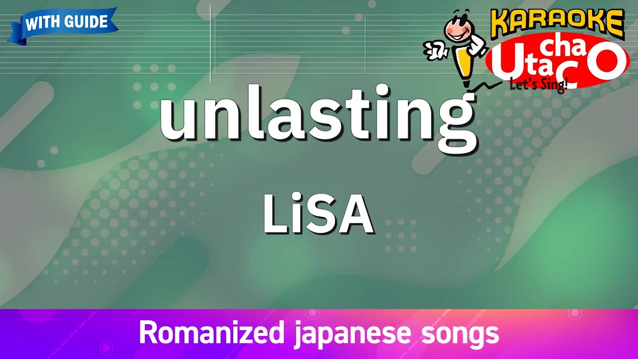 unlasting – LiSA (Romaji Karaoke with guide)
